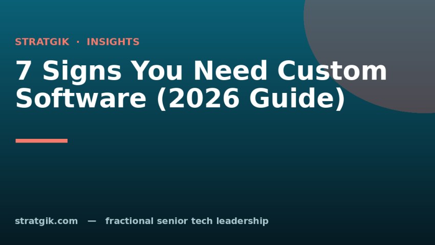 7 Signs You Need Custom Software (2026 Guide)