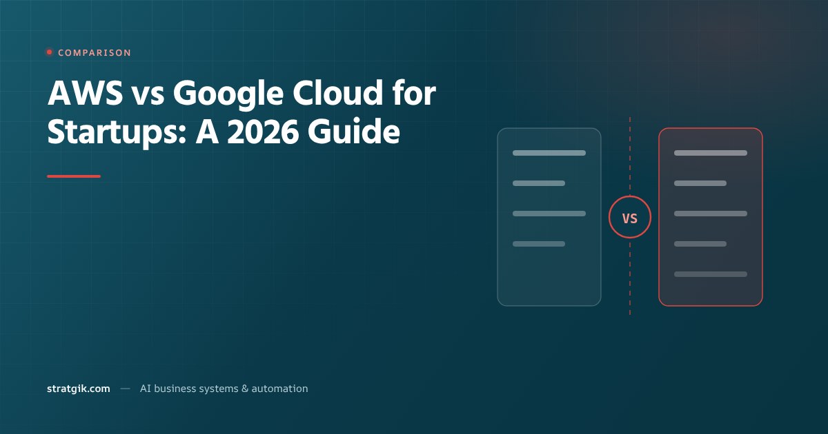 AWS vs Google Cloud for Startups: A 2026 Guide