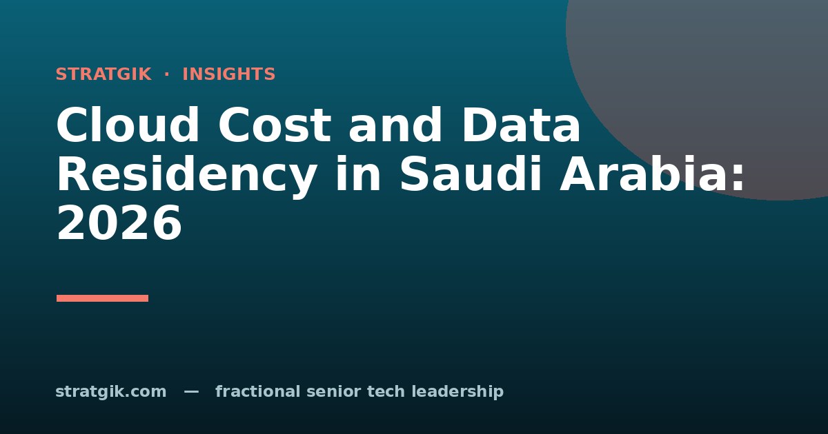 Cloud Cost and Data Residency in Saudi Arabia: 2026