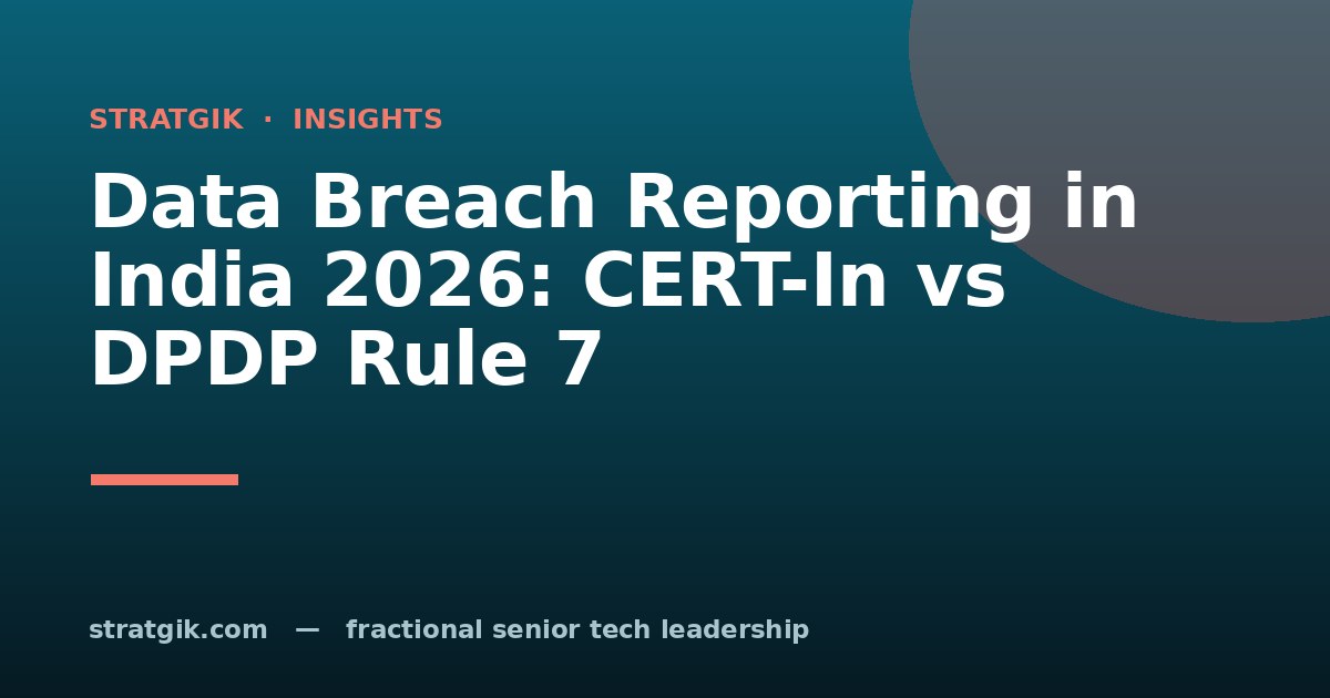 Data Breach Reporting in India 2026: CERT-In vs DPDP Rule 7