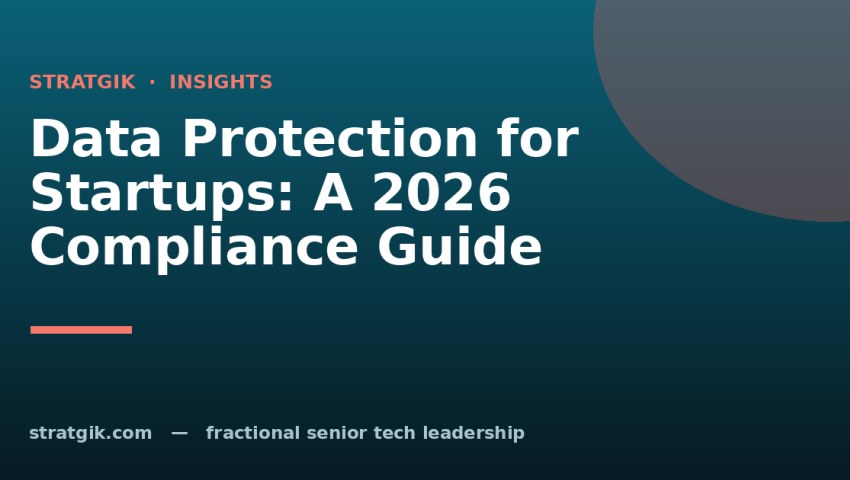 Data Protection for Startups: A 2026 Compliance Guide