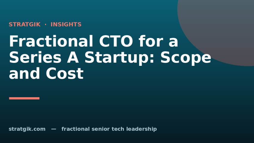 Fractional CTO for a Series A Startup: Scope and Cost