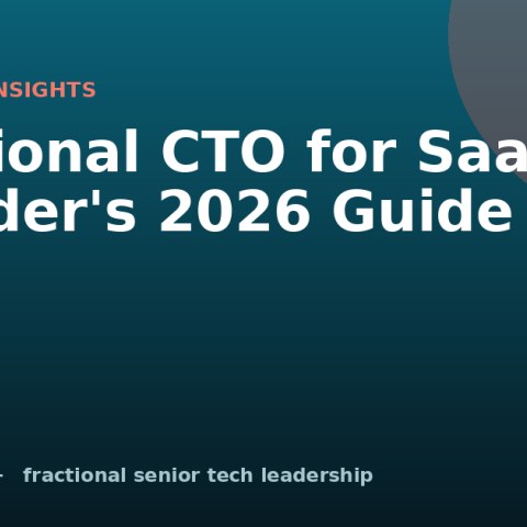Fractional CTO for SaaS: A Founder's 2026 Guide