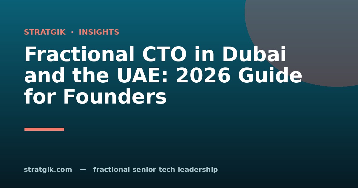 Fractional CTO in Dubai and the UAE: 2026 Guide for Founders