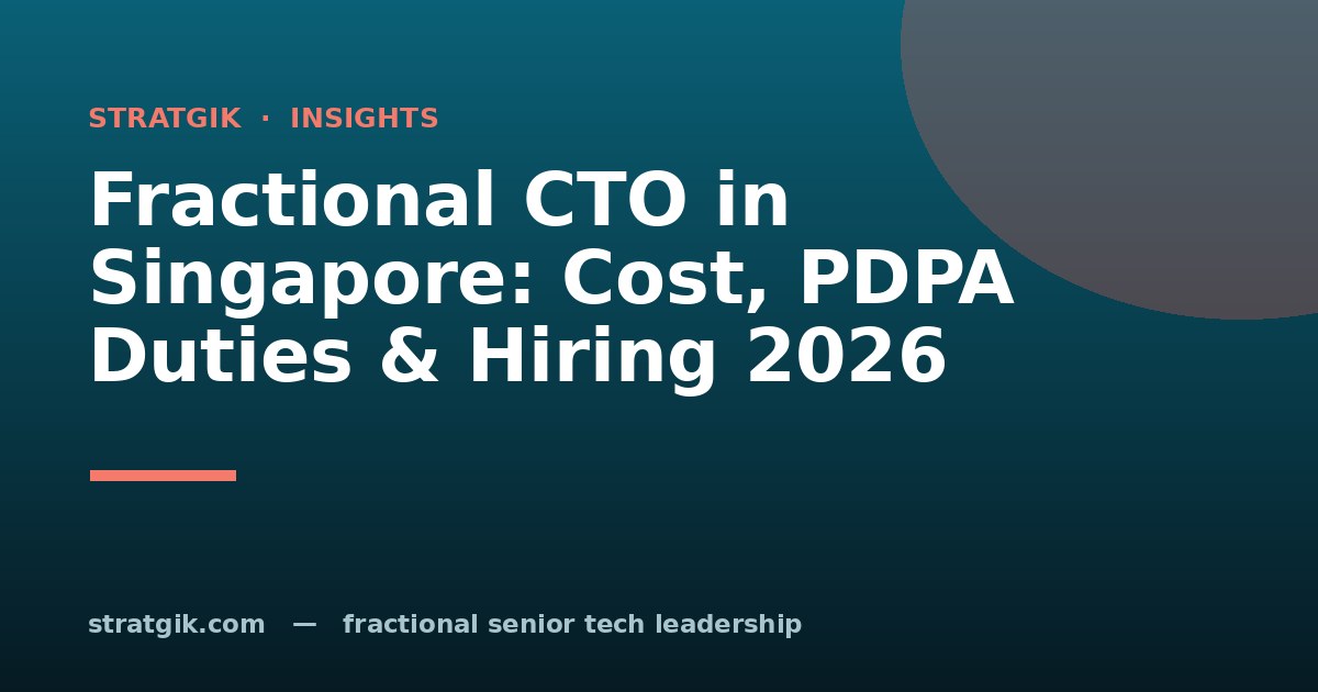Fractional CTO in Singapore: Cost, PDPA Duties & Hiring 2026
