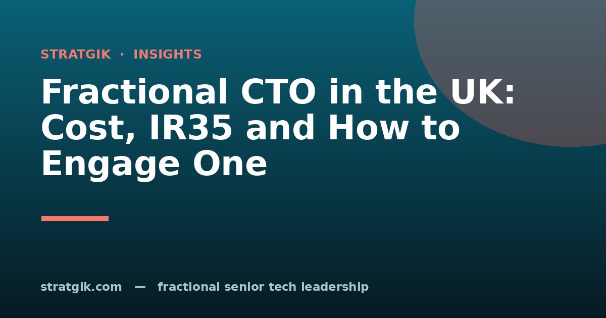 Fractional CTO in the UK: Cost, IR35 and How to Engage One