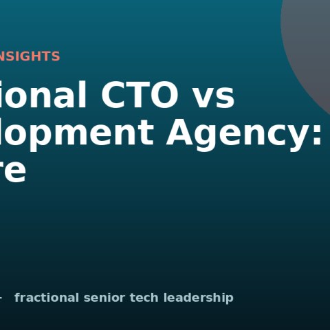 Fractional CTO vs Development Agency: Which to Hire