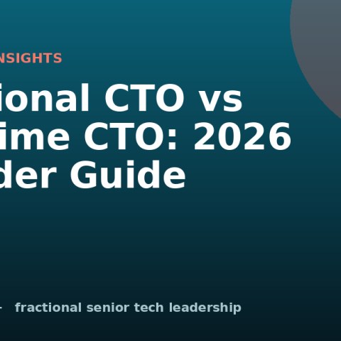 Fractional CTO vs Full-Time CTO: 2026 Founder Guide