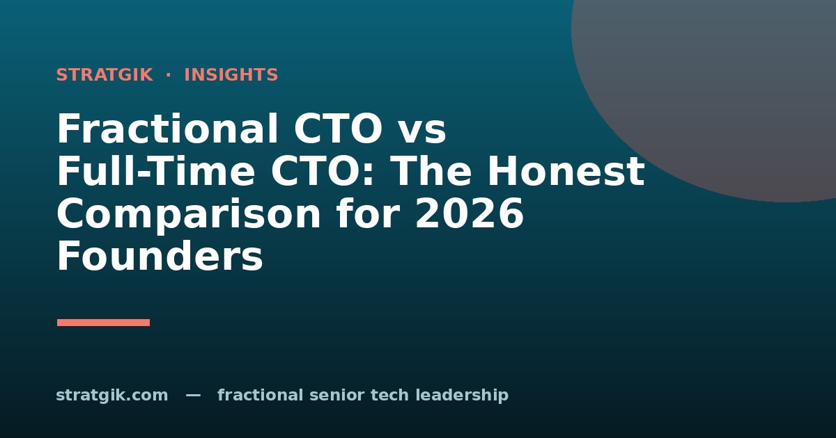 Fractional CTO vs Full-Time CTO: The Honest Comparison for 2026 Founders