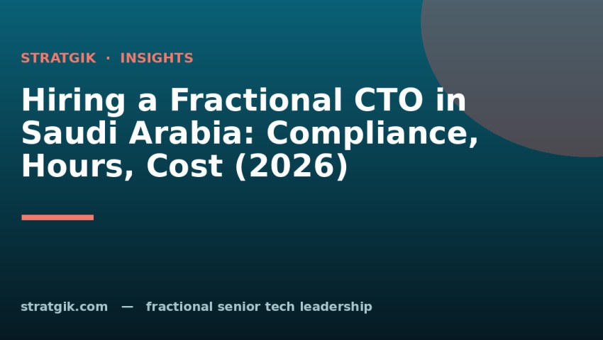Hiring a Fractional CTO in Saudi Arabia: Compliance, Hours, Cost (2026)