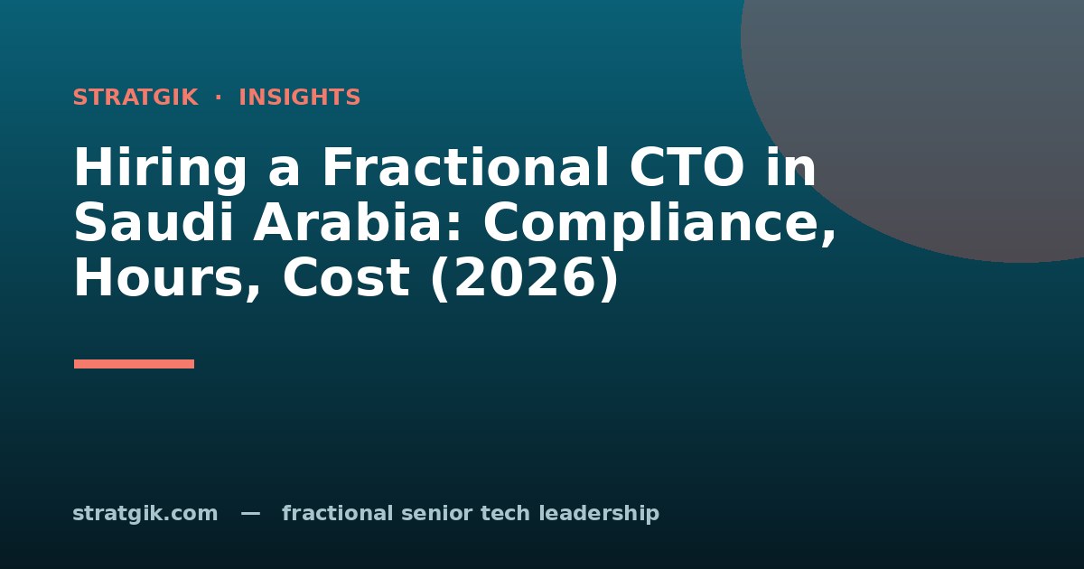 Hiring a Fractional CTO in Saudi Arabia: Compliance, Hours, Cost (2026)