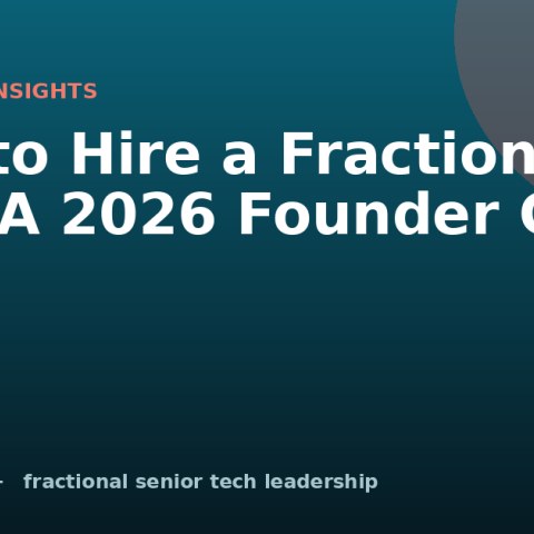 How to Hire a Fractional CTO: A 2026 Founder Guide