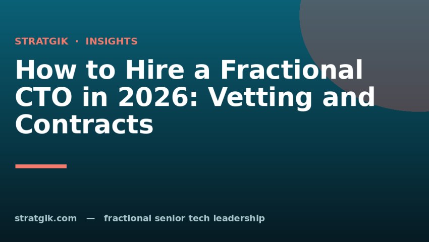 How to Hire a Fractional CTO in 2026: Vetting and Contracts