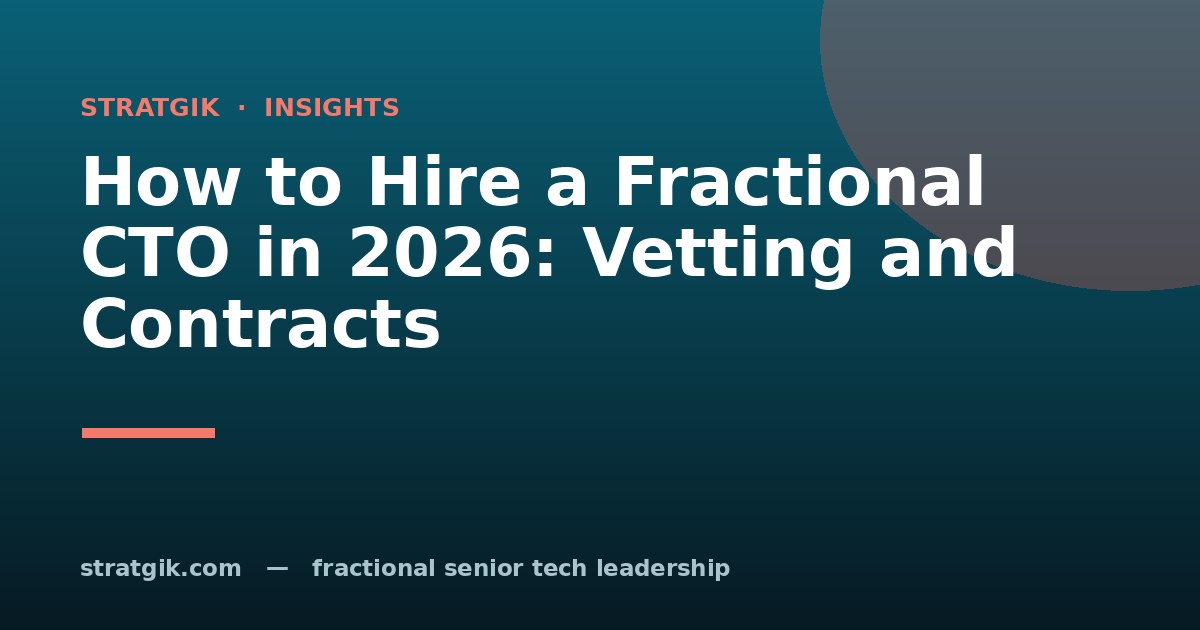 How to Hire a Fractional CTO in 2026: Vetting and Contracts