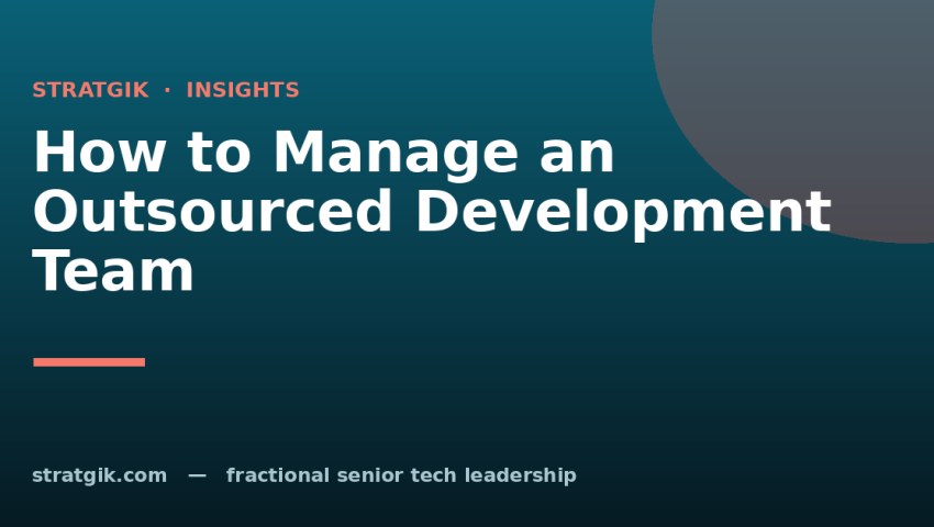 How to Manage an Outsourced Development Team