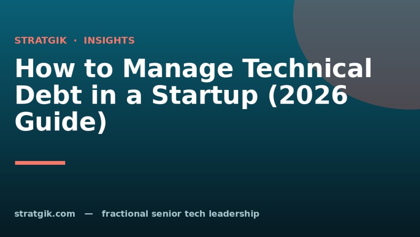 How to Manage Technical Debt in a Startup (2026 Guide)