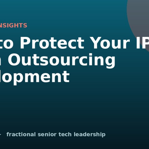 How to Protect Your IP When Outsourcing Development