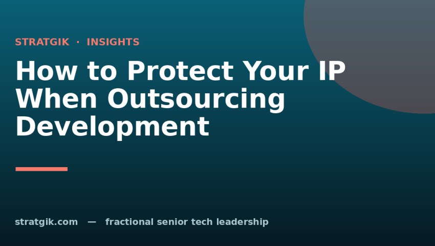 How to Protect Your IP When Outsourcing Development
