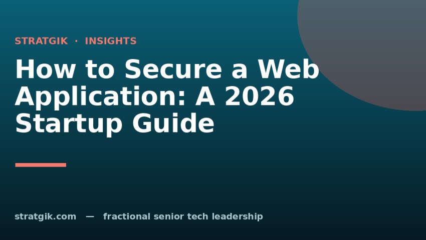How to Secure a Web Application: A 2026 Startup Guide