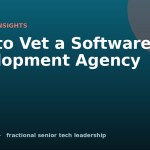 How to Vet a Software Development Agency