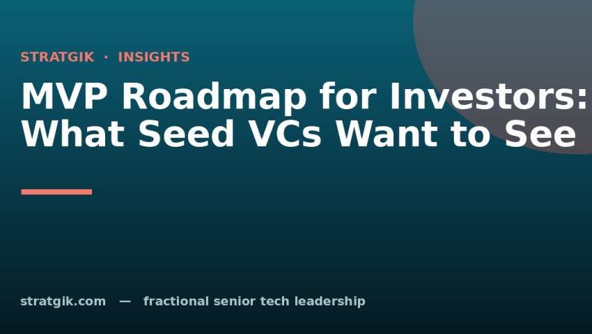 MVP Roadmap for Investors: What Seed VCs Want to See
