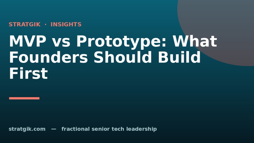 MVP vs Prototype: What Founders Should Build First