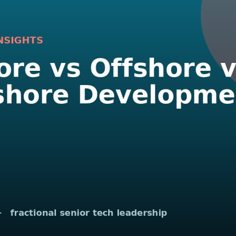 Onshore vs Offshore vs Nearshore Development