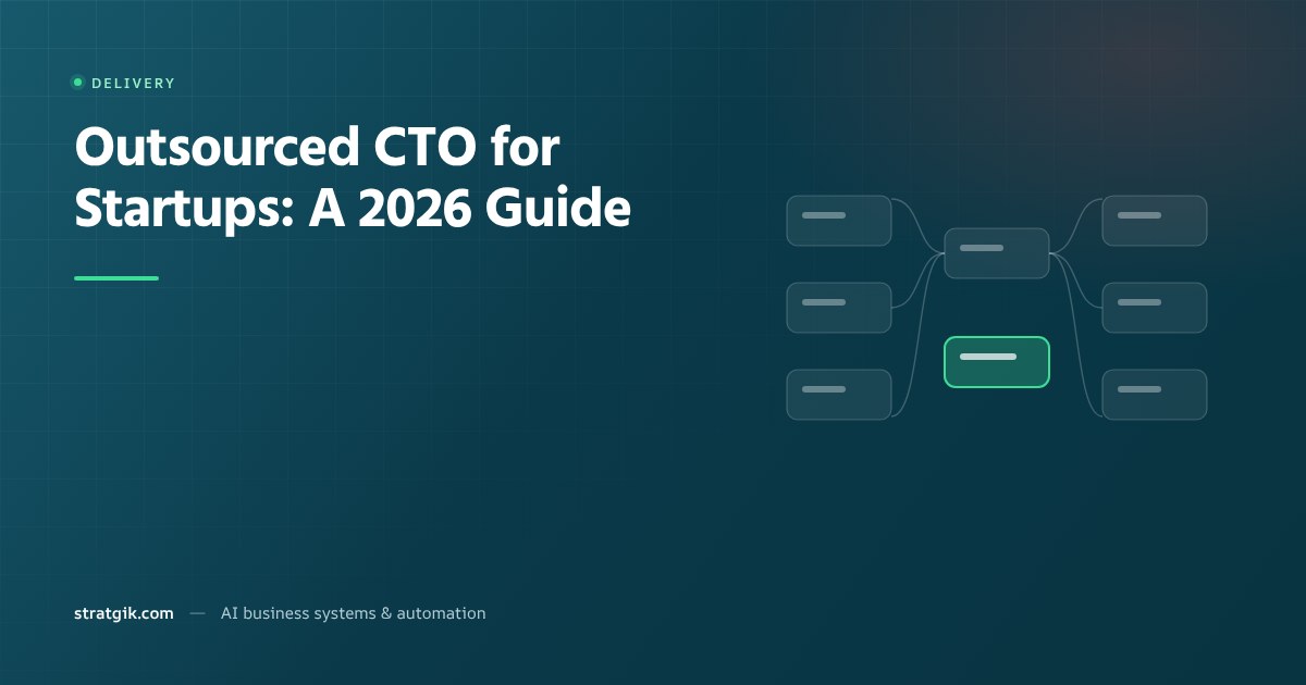 Outsourced CTO for Startups: A 2026 Guide