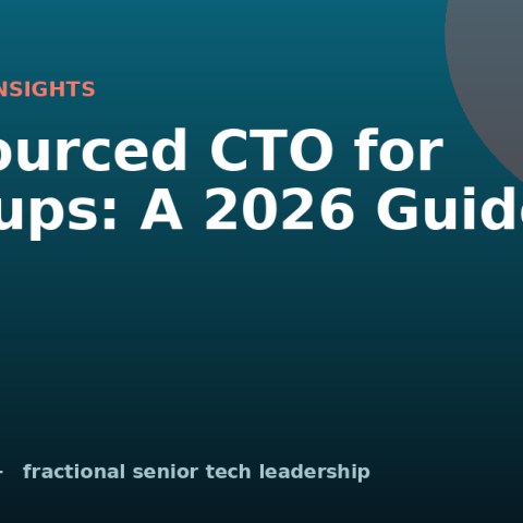 Outsourced CTO for Startups: A 2026 Guide