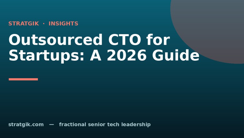 Outsourced CTO for Startups: A 2026 Guide