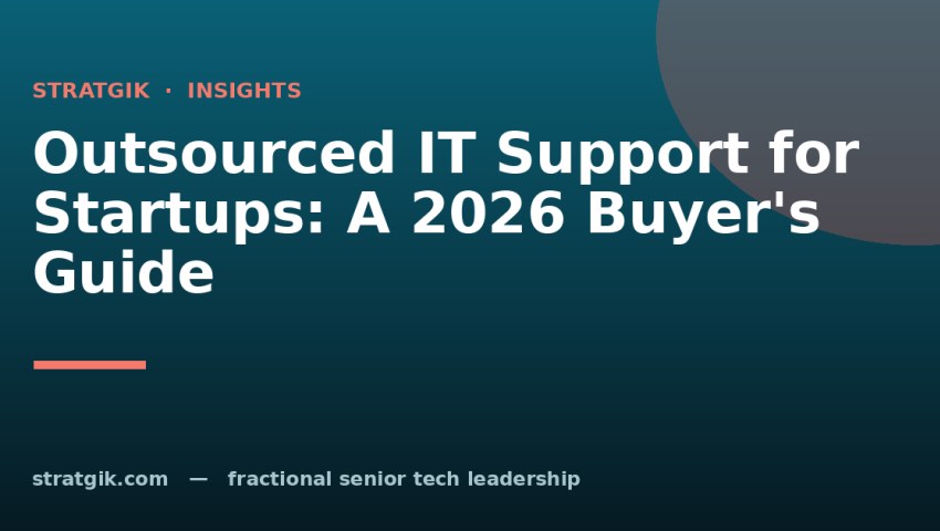 Outsourced IT Support for Startups: A 2026 Buyer's Guide