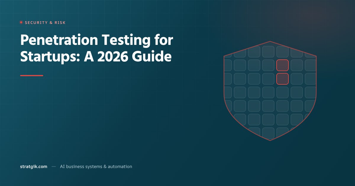 Penetration Testing for Startups: A 2026 Guide