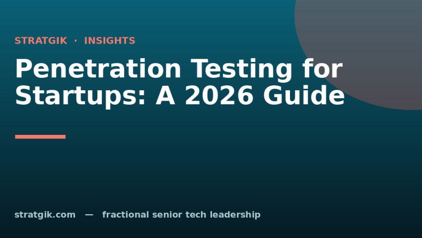 Penetration Testing for Startups: A 2026 Guide