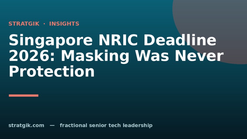 Singapore NRIC Deadline 2026: Masking Was Never Protection