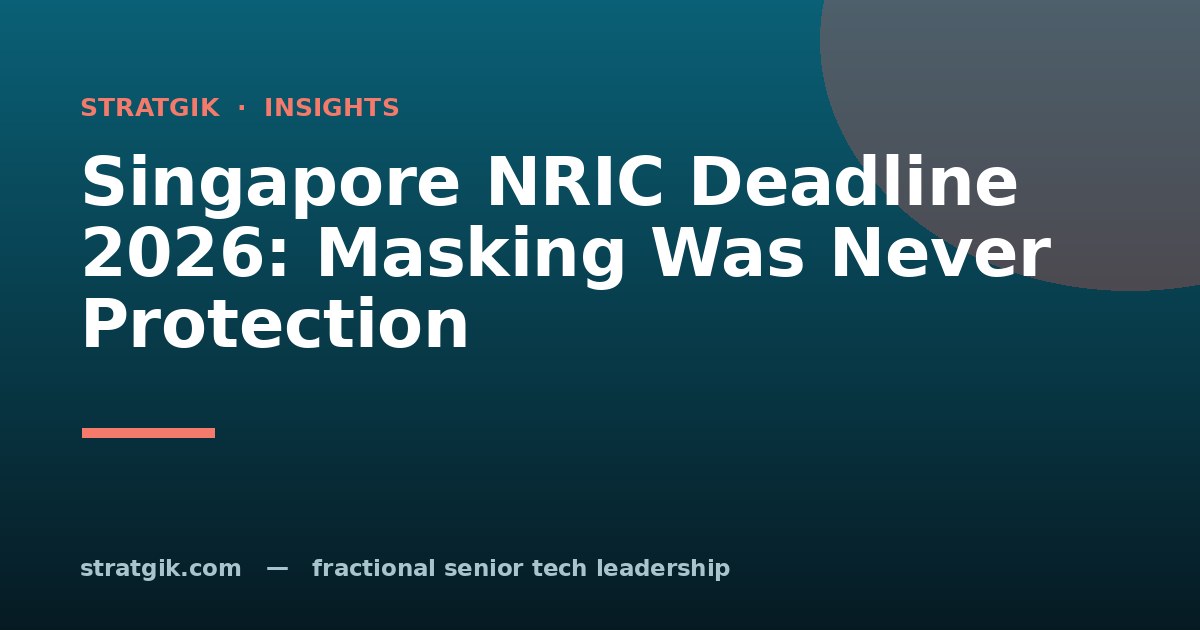 Singapore NRIC Deadline 2026: Masking Was Never Protection