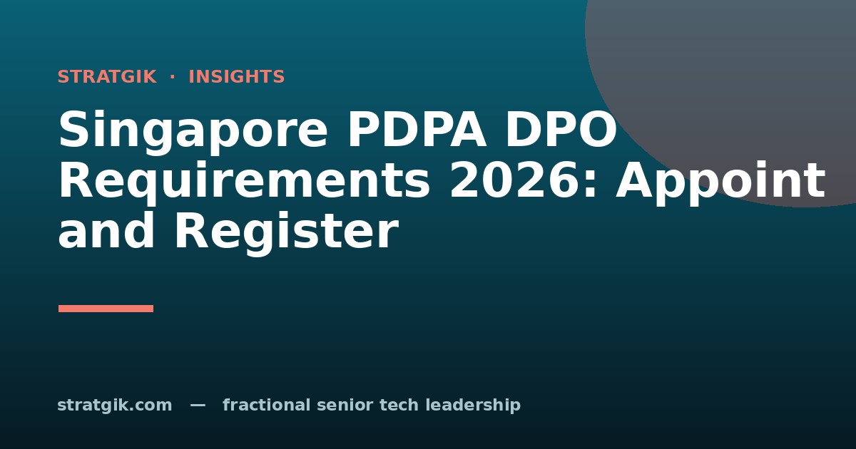 Singapore PDPA DPO Requirements 2026: Appoint and Register
