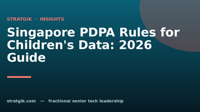Singapore PDPA Rules for Children's Data: 2026 Guide