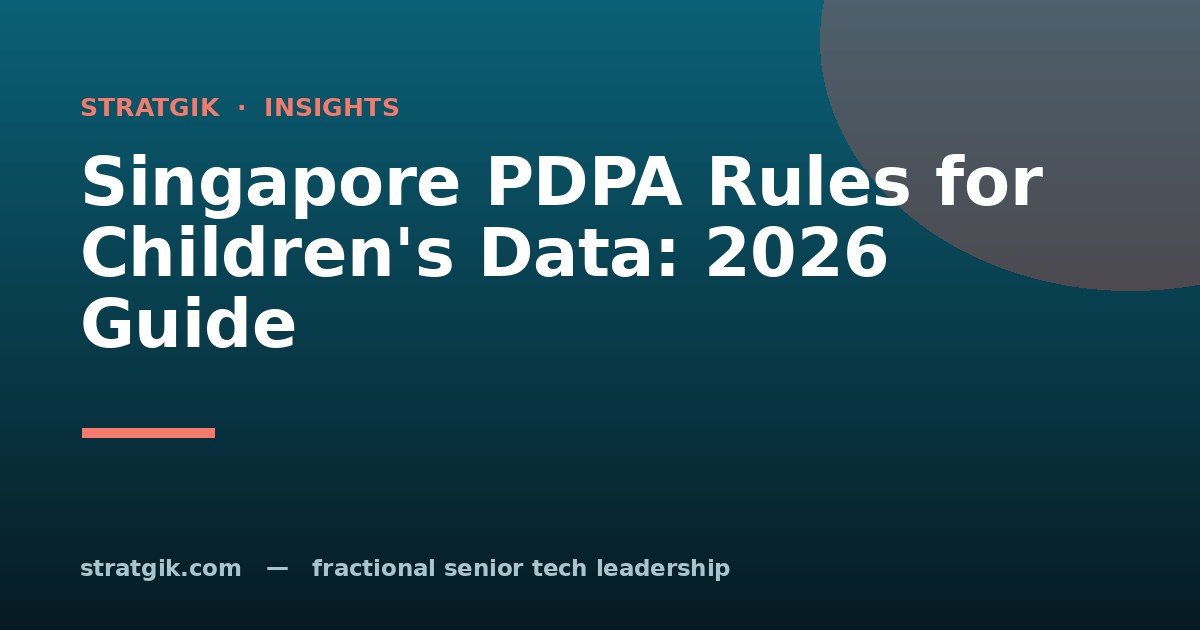 Singapore PDPA Rules for Children's Data: 2026 Guide