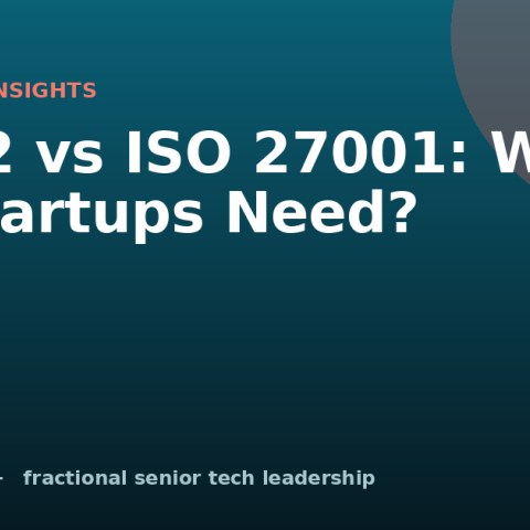 SOC 2 vs ISO 27001: Which Do Startups Need?