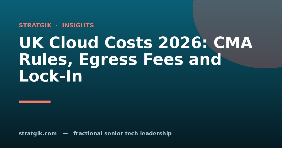UK Cloud Costs 2026: CMA Rules, Egress Fees and Lock-In