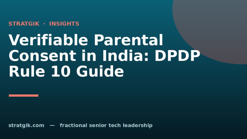 Verifiable Parental Consent in India: DPDP Rule 10 Guide
