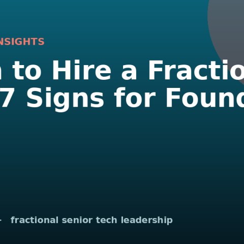 When to Hire a Fractional CTO: 7 Signs for Founders