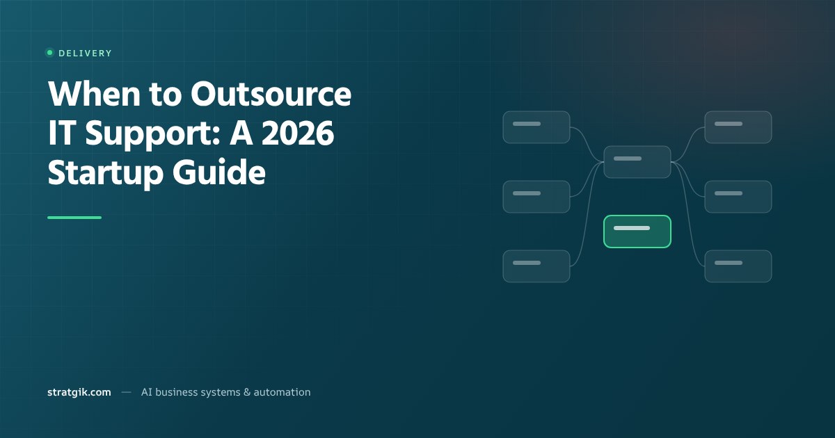 When to Outsource IT Support: A 2026 Startup Guide
